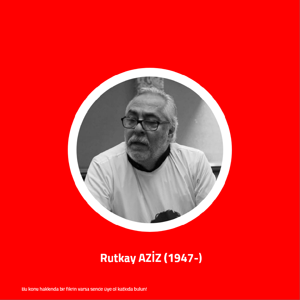 Rutkay AZİZ (1947-)