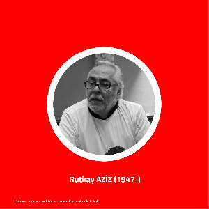 Rutkay AZİZ (1947-)